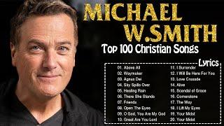 Top 100 Praise Worship Songs Of Michael Wsmith With Lyrics ️  Nonstop Christian Worship Songs 2021