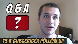 Question and Answer (75k subscriber follow up)