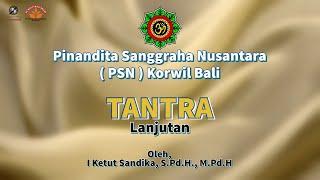 Menempatkan Tuhan di Dalam Tubuh Dengan Tantra ~ Tantra Lanjutan ~ I Ketut Sandika, S.Pd.H., M.Pd.H