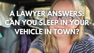 Is it Legal to Sleep in Your Car? Follow Along as a Lawyer Figures it Out