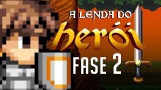 A Lenda do Herói - Fase 2