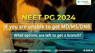 NEET PG 2024 | If you are not able to get MD/MS/DNB in govt college/what option left to get branch