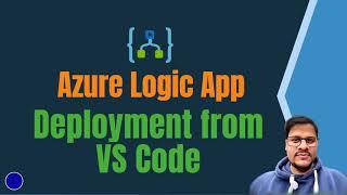 19. Deploy Logic app Project from VSCode | Logic apps deployment with vscode