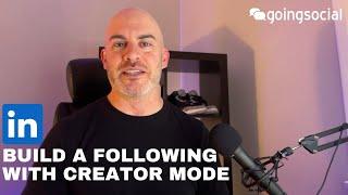 How To Build A Following With LinkedIn Creator Mode - Learn How!