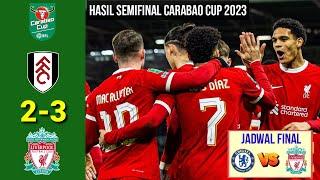 Hasil Carabao Cup 2024 Tadi Malam | FULHAM VS LIVERPOOL | Jadwal Final Carabao Cup 2024