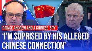 'Close confidant' to Prince Andrew revealed as 'Chinese spy' | LBC