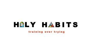 Holy Habits Week 5