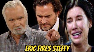 Eric Fires Steffy, Blames Her For Everything The Bold and the Beautiful Spoilers