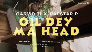 CARVID TI & RAPSTAR P Oil Dey my head  (Official Video)