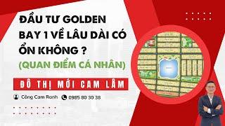 Đầu tư vào dự án Golden Bay về lâu dài có ổn không ? Đô Thị Mới Cam Lâm