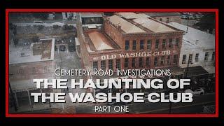 The Haunting of The Washoe Club: Part One | Cemetery Road Investigations