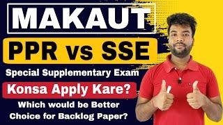 MAKAUT PPR vs SSE (Special Supplementary Exam) Which would be a Better Choice?