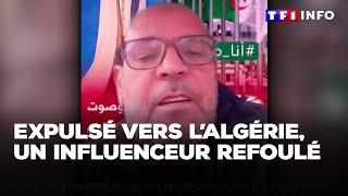 Expulsé vers l'Algérie, un influenceur refoulé｜TF1 INFO