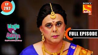Rajesh Disguises As A Woman - Wagle Ki Duniya - Ep 292 - Full Episode - 7 March 2022