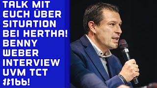 Talk mit Euch über Situation bei Hertha. Benny Weber Interview bei Hertha ivm.