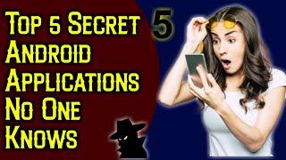 5 New Secret Android Applications of 2022. Every Android User Must Use these Applications