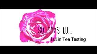 LuLin Tea Tasting - So Says Lu