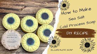 Recipe - How to Make  Sea Salt Cold Process Soap  | Ellen Ruth Soap