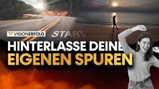 Hinterlasse deine eigenen Spuren | Mindset