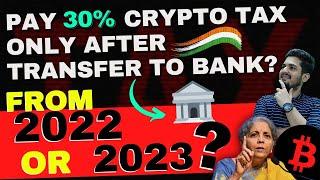 30% Crypto Tax only after Transfer to Bank? Crypto Tax India from 2022 or 2023? Crypto News Today