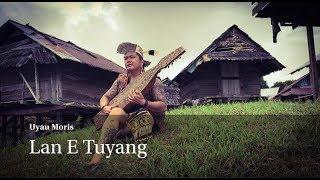 Lan E Tuyang  - Uyau Moris (Dayak Kenyah Song)