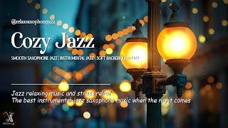 Cozy Night Jazz Music  - Relaxing Saxophone Jazz Instrumental for Stress Relief - Calm Night Music