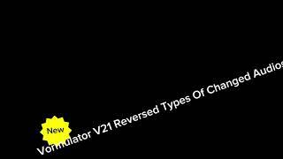 Vormulator V21 Reversed Types Of Changed Audios Has Been Released