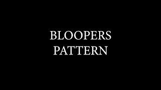 Bloopers PATTERN