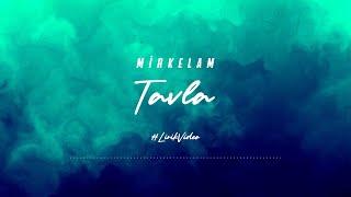 Mirkelam - Tavla (Lirik Video)