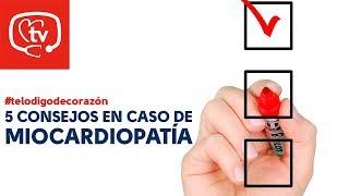 5 consejos para pacientes con miocardiopatías #telodigodecorazón