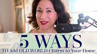 How to Add Old World Charm to Your Home - 5 Easy Ways! | OLD WORLD