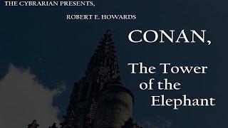 Conan – The Tower of the Elephant, by Robert E. Howard #audiobook #robertehoward #conanthebarbarian