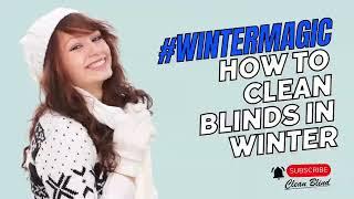 How to clean blinds in winter ?