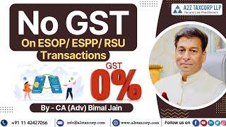 No GST on ESOP/ ESPP/ RSU Transactions || CA (Adv) Bimal Jain