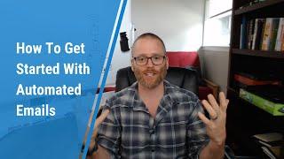 How To Get Started With Automated Emails