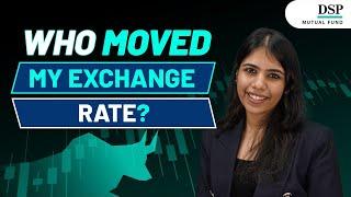 Quick Guide: Exchange Rate Factors Unpacked in Under 3 Minutes | DSP Mutual Fund