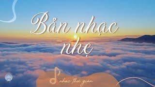 Nhạc Thư Giãn Trong Cuộc Sống | Bản Nhạc Nhẹ | Inner Space