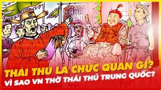 THÁI THÚ LÀ CHỨC QUAN GÌ? VÌ SAO VIỆT NAM THỜ THÁI THÚ TRUNG QUỐC?