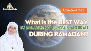 Important Advice! What is the BEST WAY to Balance Dunya and Akhirah during Ramadan?