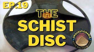 The Schist Disc: What is it?