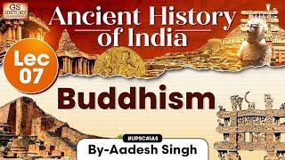 Ancient History of India Series | Lecture 7: Buddhism | GS History by Aadesh | UPSC