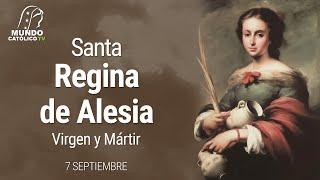 7 de Septiembre - Santa Regina de Alesia, Virgen y Mártir