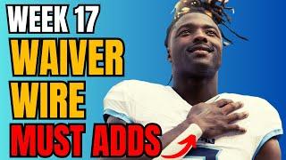 Week 17 Waiver Wire MUST ADDS | 2024 Fantasy Football