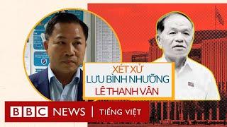 CỰU ĐẠI BIỂU QUỐC HỘI LÊ THANH VÂN VÀ LƯU BÌNH NHƯỠNG RA TÒA