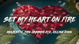 Majestic, the Jammin Kid, Céline Dion - Set My Heart On Fire (I’m Alive x And The Beat Goes On)