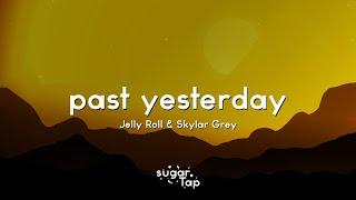 Jelly Roll & Skylar Grey - Past Yesterday (Lyrics)  Don't judge me if I get too high tonight