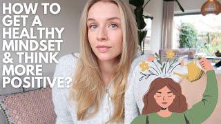 How to get a healthy mindset and think more positive? / Nina Dapper