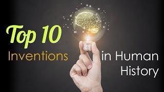 Top 10 Inventions in Human History