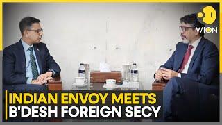 Indian Envoy Holds Talks With Bangladesh Foreign Secretary In Dhaka | World News | WION