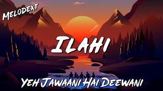 ILAHI Lyrics | Arijit Singh | Yeh Jawaani Hai Deewani | Melodext